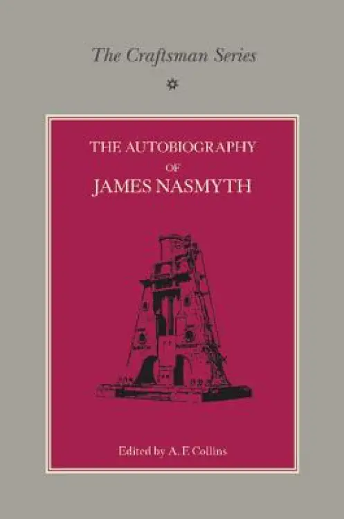 The Craftsman Series: The Autobiography of James Nasmyth