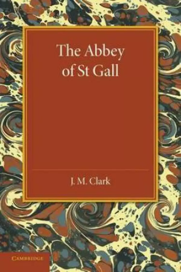 The Abbey of St. Gall as a Centre of Literature and Art