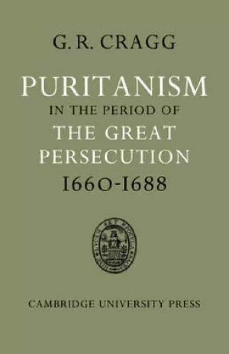 Puritanism in the Period of the Great Persecution 1660-1688