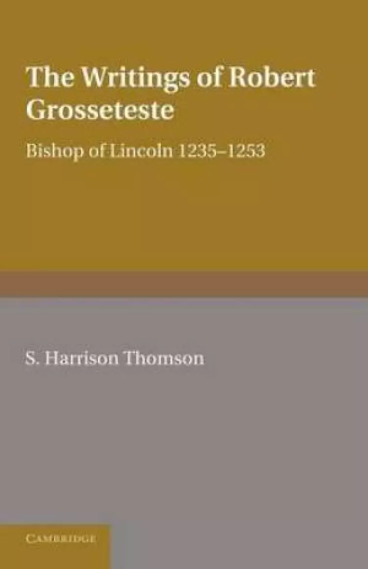 The Writings of Robert Grosseteste, Bishop of Lincoln 1235-1253