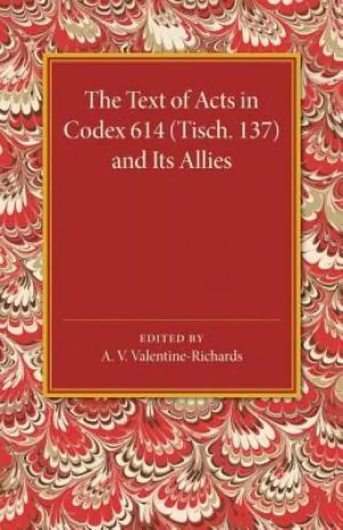 The Text of Acts in Codex 614 (Tisch. 137) and its Allies
