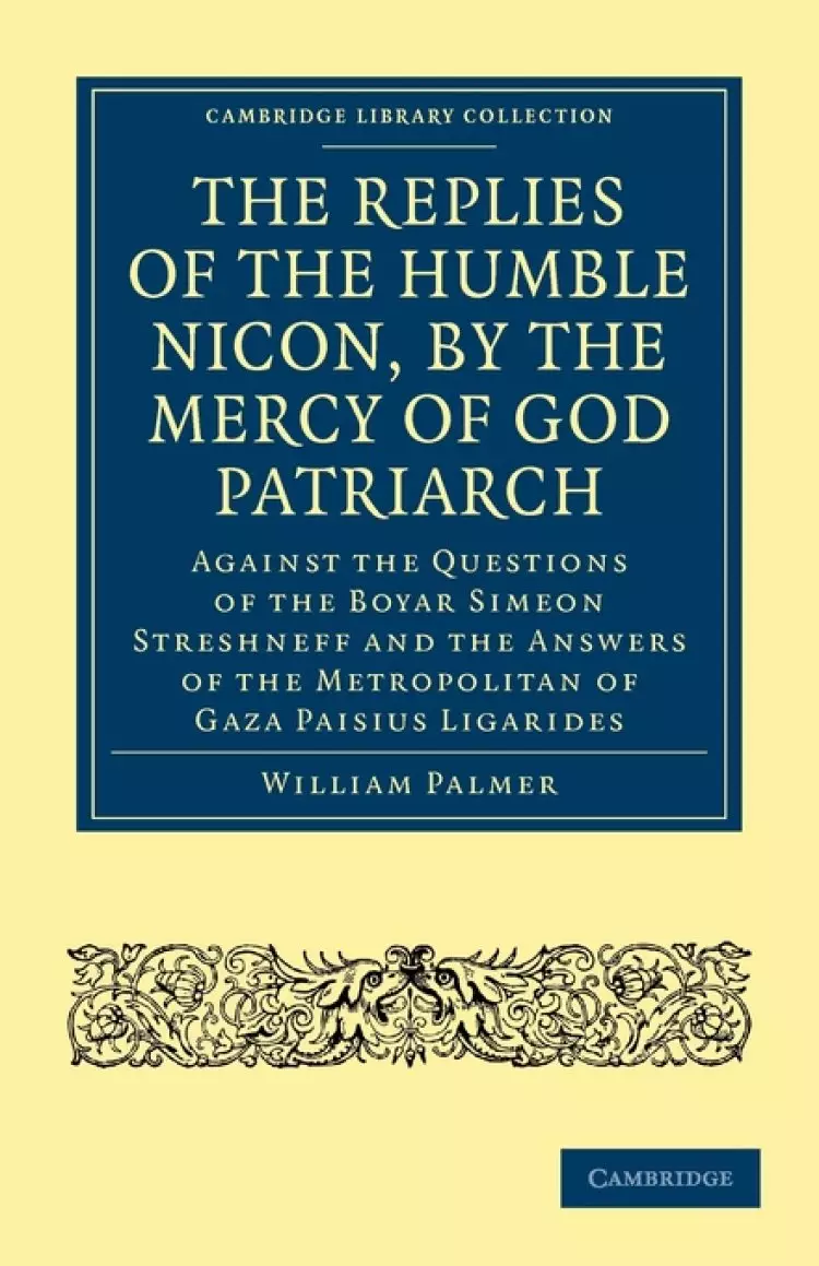 The Replies of the Humble Nicon, by the Mercy of God Patriarch, Against the Questions of the Boyar Simeon Streshneff