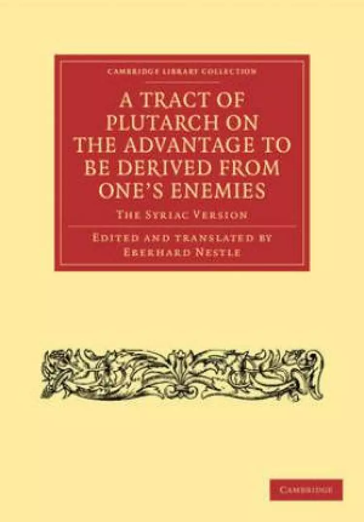 A Tract of Plutarch on the Advantage to Be Derived from One's Enemies (De Capienda Ex Inimicis Utilitate)