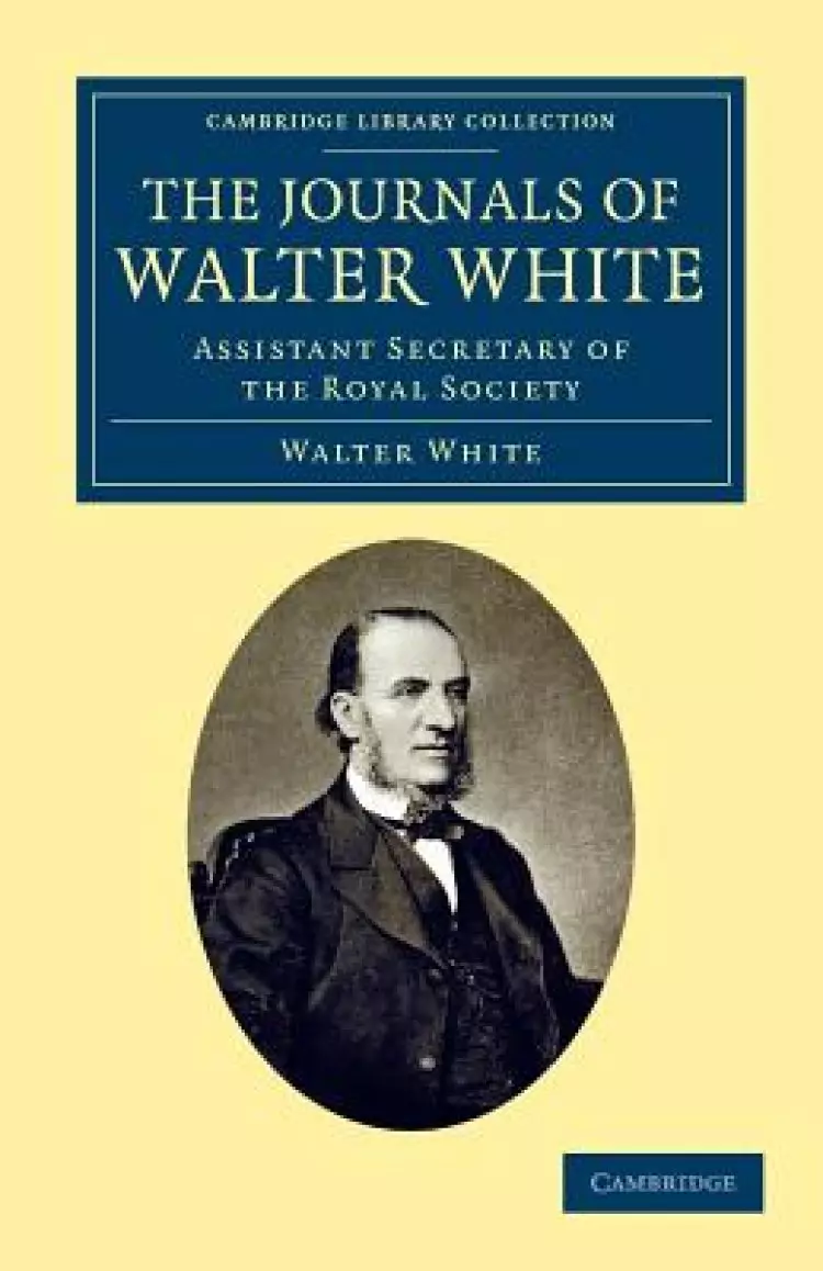 The Journals of Walter White: Assistant Secretary of the Royal Society