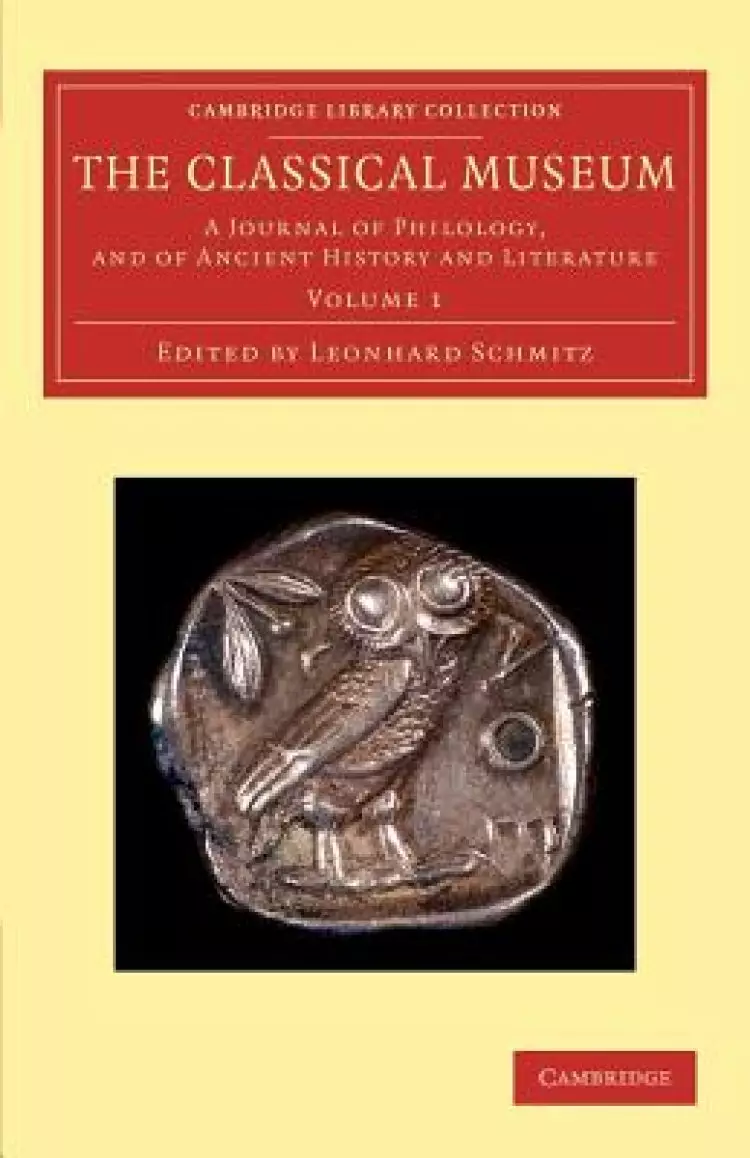 The Classical Museum: A Journal of Philology, and of Ancient History and Literature
