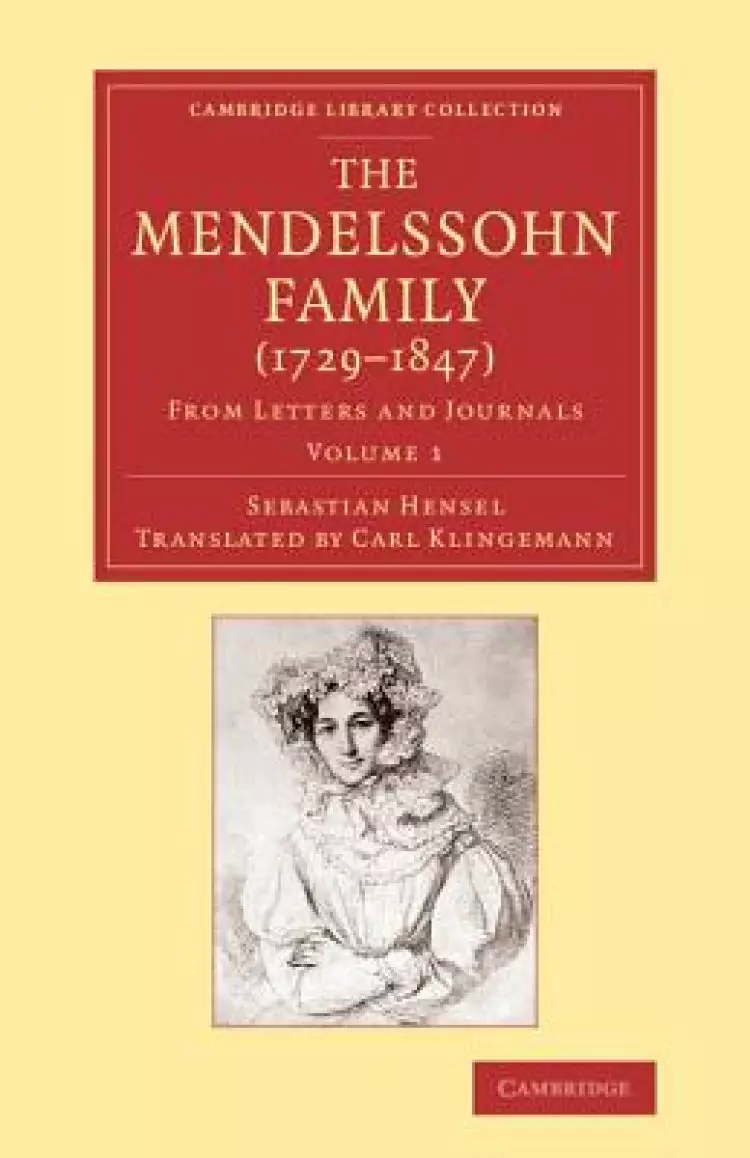 The Mendelssohn Family (1729-1847): Volume 1: From Letters and Journals