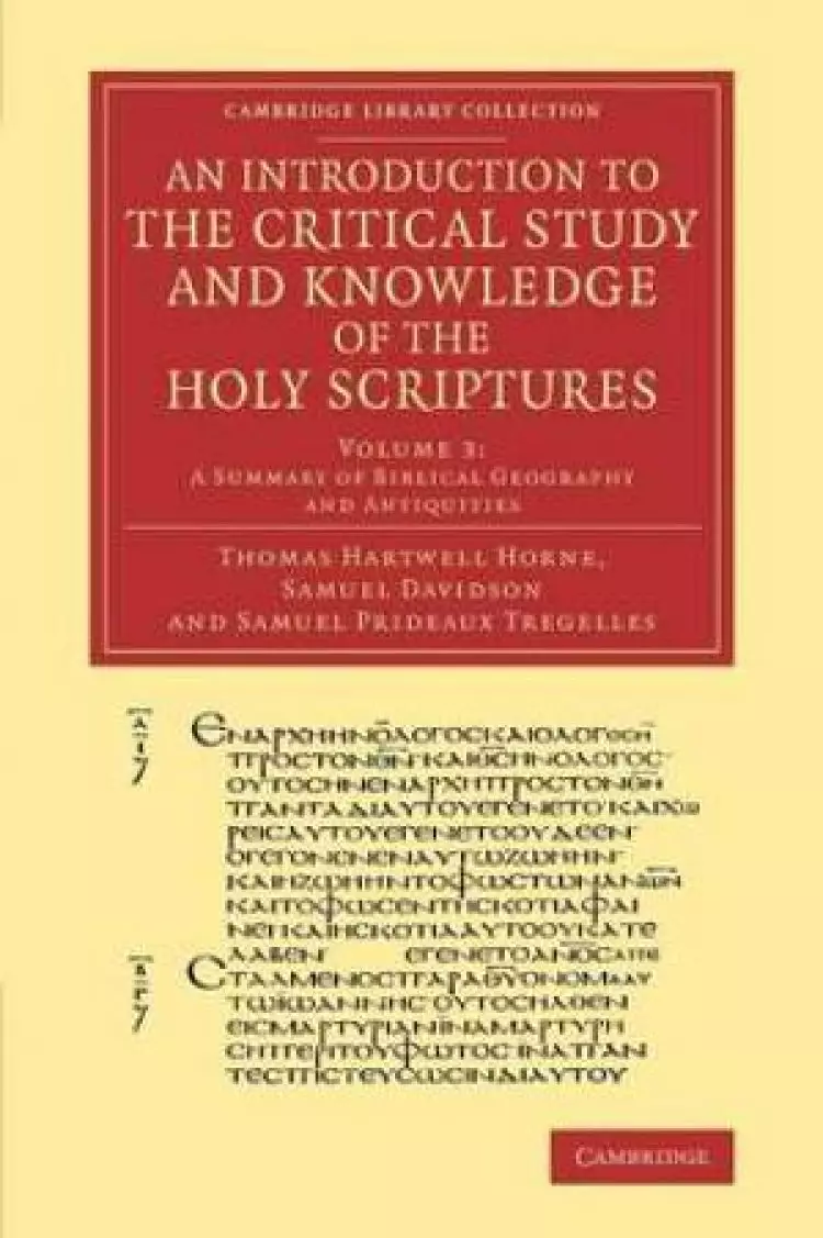 An Introduction to the Critical Study and Knowledge of the Holy Scriptures: Volume 3, a Summary of Biblical Geography and Antiquities