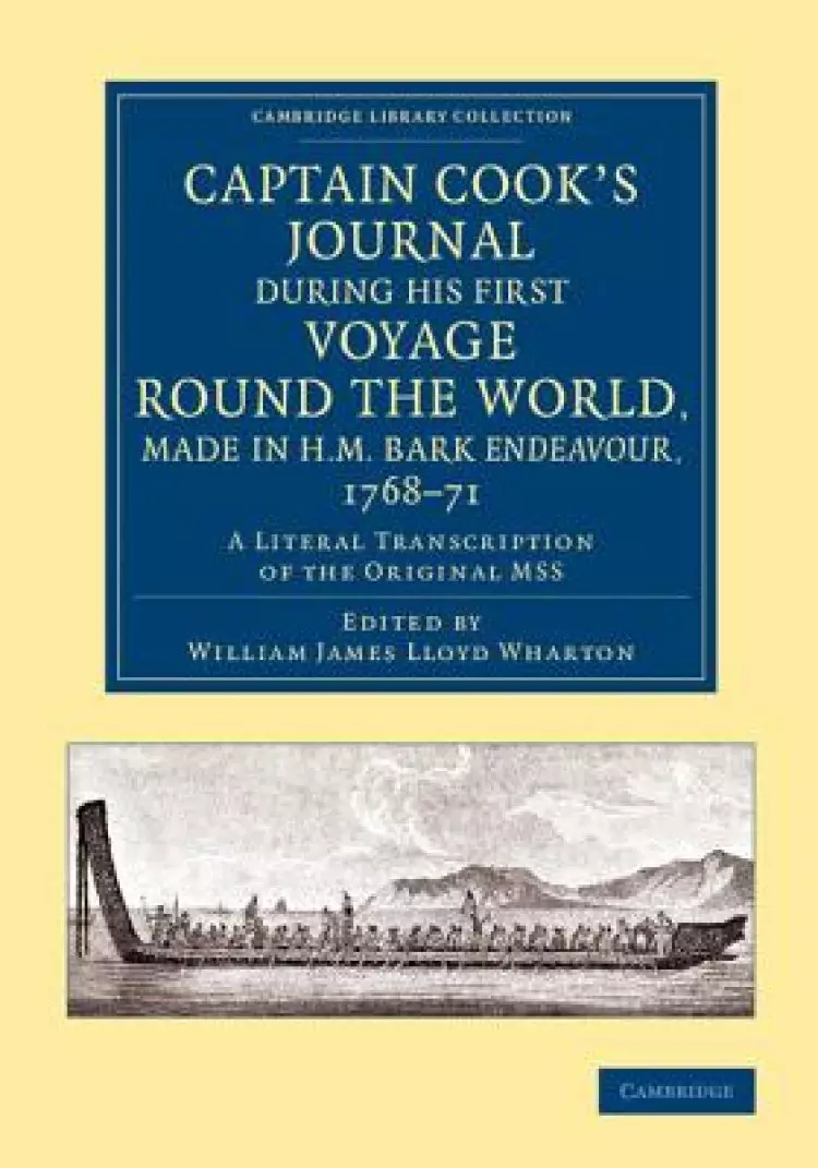 Captain Cook's Journal During His First Voyage Round the World, Made in H.M. Bark Endeavour, 1768-71: A Literal Transcription of the Original Mss