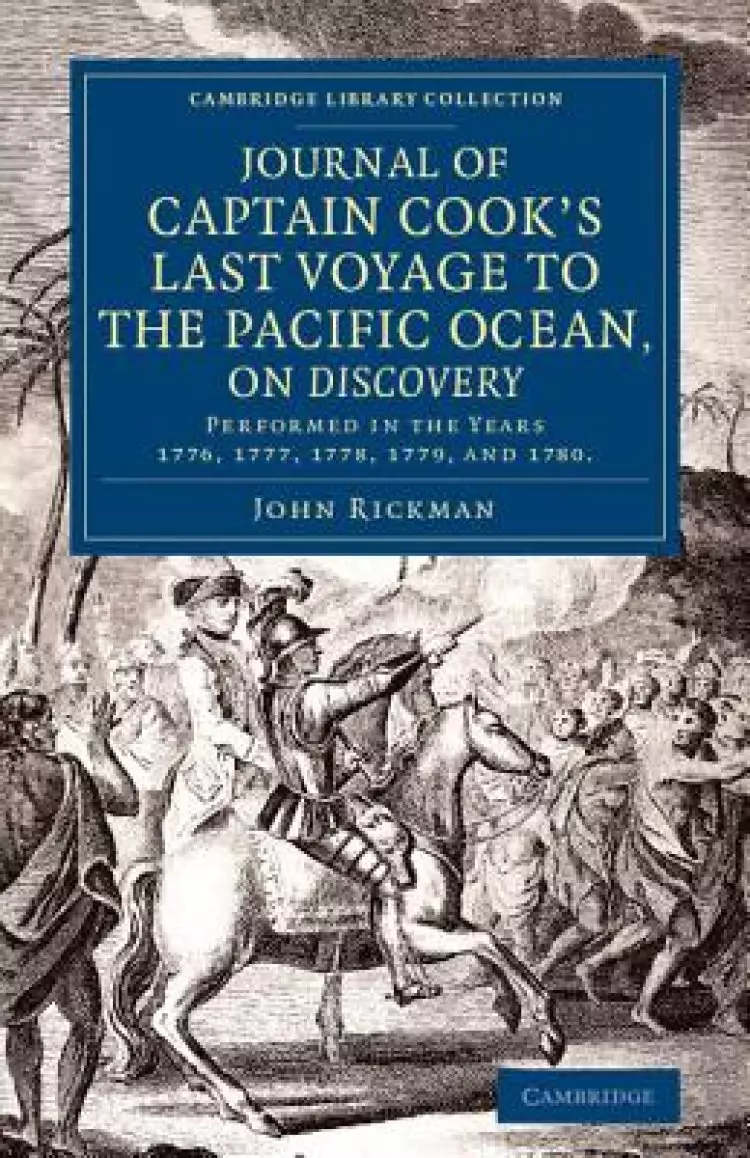 Journal of Captain Cook's Last Voyage to the Pacific Ocean, on Discovery: Performed in the Years 1776, 1777, 1778, 1779, and 1780