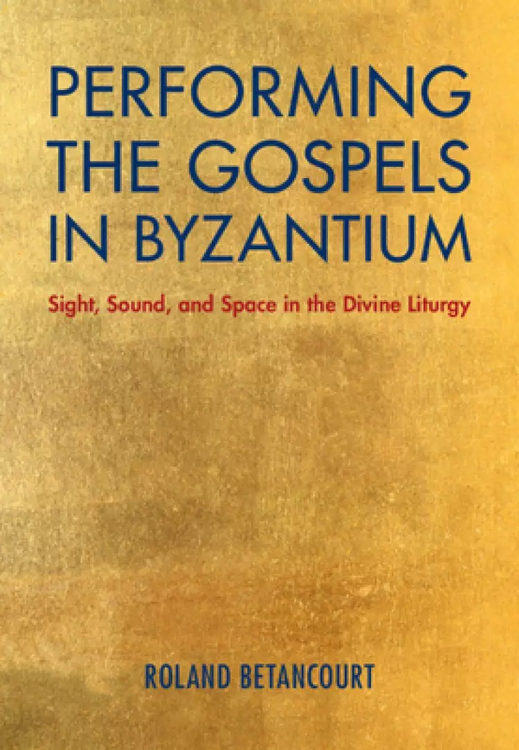 Performing The Gospels In Byzantium