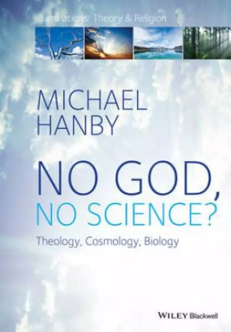 No God, No Science? - Theology, Cosmology, Biology