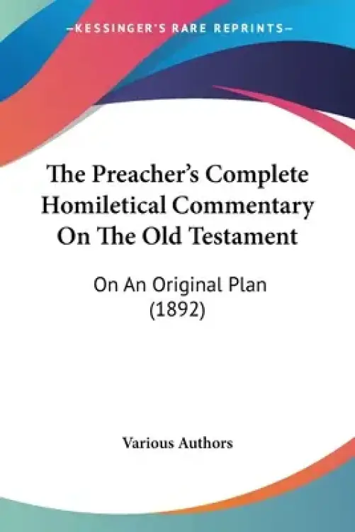 The Preacher's Complete Homiletical Commentary On The Old Testament: On An Original Plan (1892)