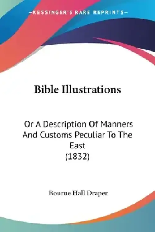 Bible Illustrations: Or A Description Of Manners And Customs Peculiar To The East (1832)