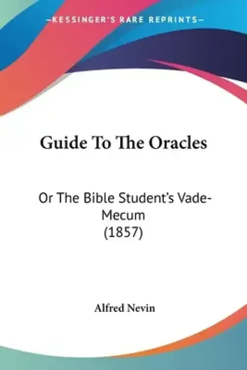 Guide To The Oracles: Or The Bible Student's Vade-Mecum (1857)