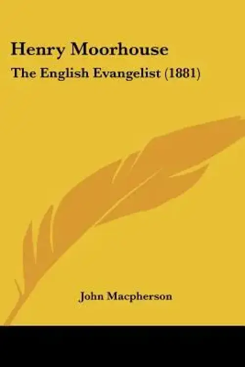 Henry Moorhouse: The English Evangelist (1881)