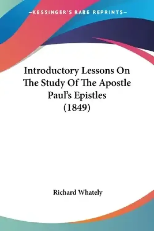 Introductory Lessons On The Study Of The Apostle Paul's Epistles (1849)