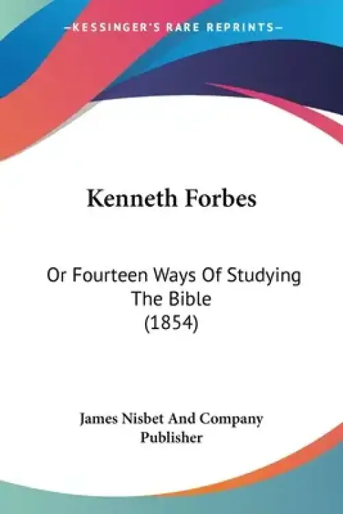 Kenneth Forbes: Or Fourteen Ways Of Studying The Bible (1854)