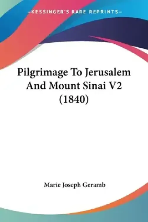 Pilgrimage To Jerusalem And Mount Sinai V2 (1840)