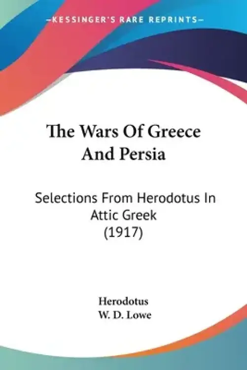 The Wars Of Greece And Persia: Selections From Herodotus In Attic Greek (1917)