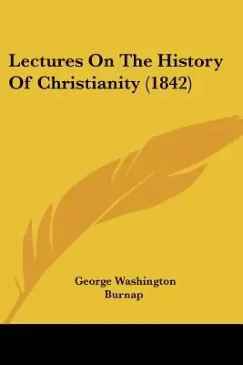 Lectures On The History Of Christianity (1842)