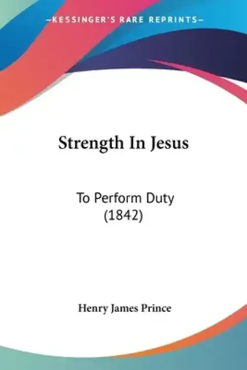 Strength In Jesus: To Perform Duty (1842)