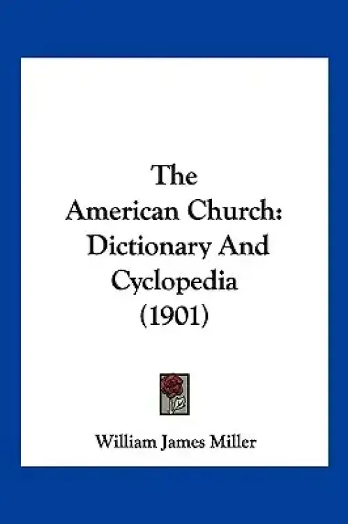 The American Church: Dictionary And Cyclopedia (1901)