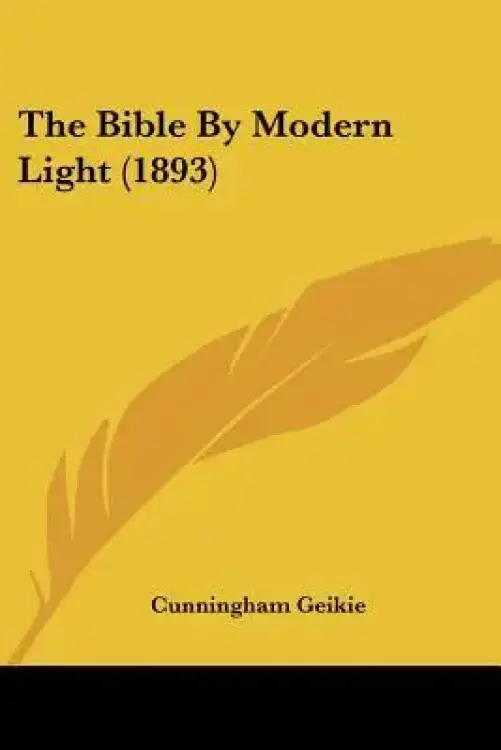 The Bible By Modern Light (1893)