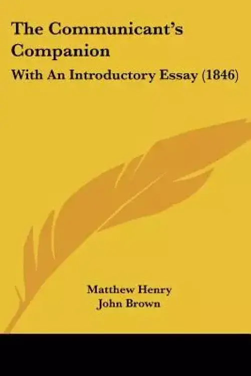 The Communicant's Companion: With An Introductory Essay (1846)