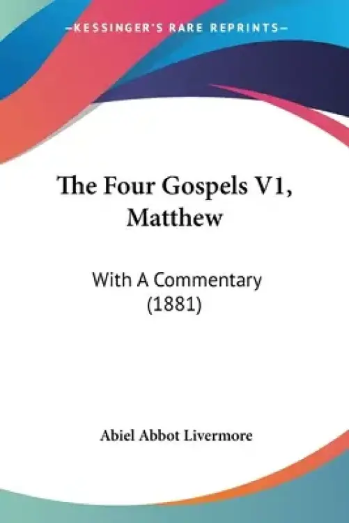 The Four Gospels V1, Matthew: With A Commentary (1881)