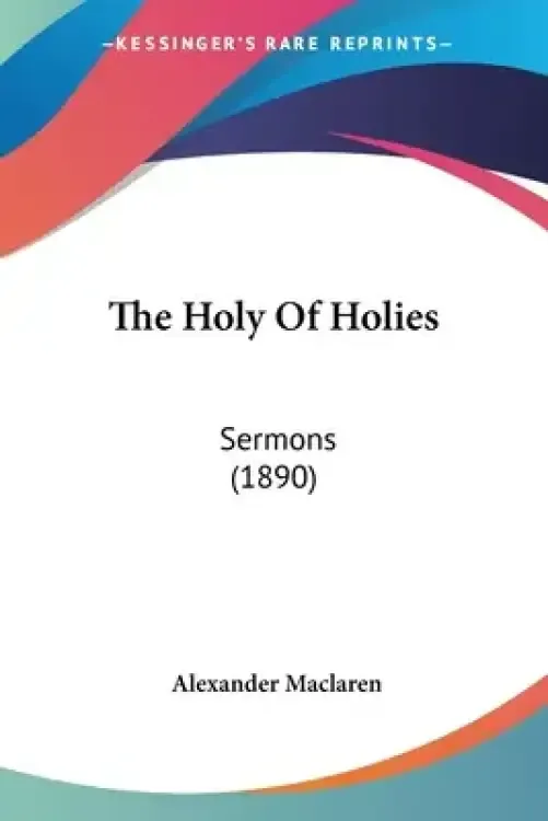 The Holy Of Holies: Sermons (1890)