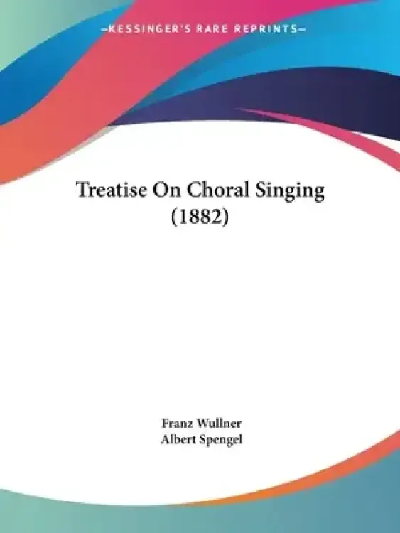 Treatise On Choral Singing (1882)