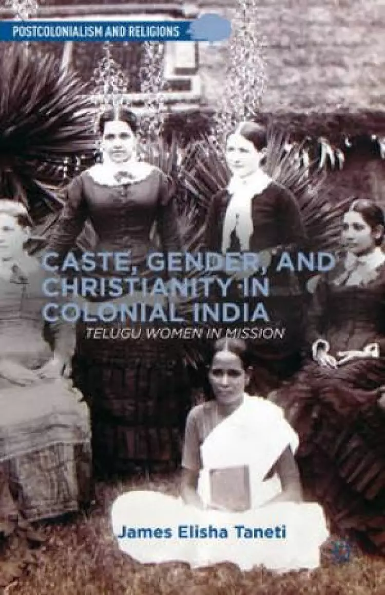 Caste, Gender and Christianity in Colonial India