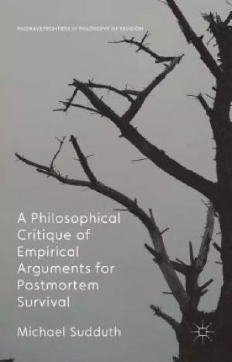 A Philosophical Critique of Empirical Arguments for Post-Mortem Survival
