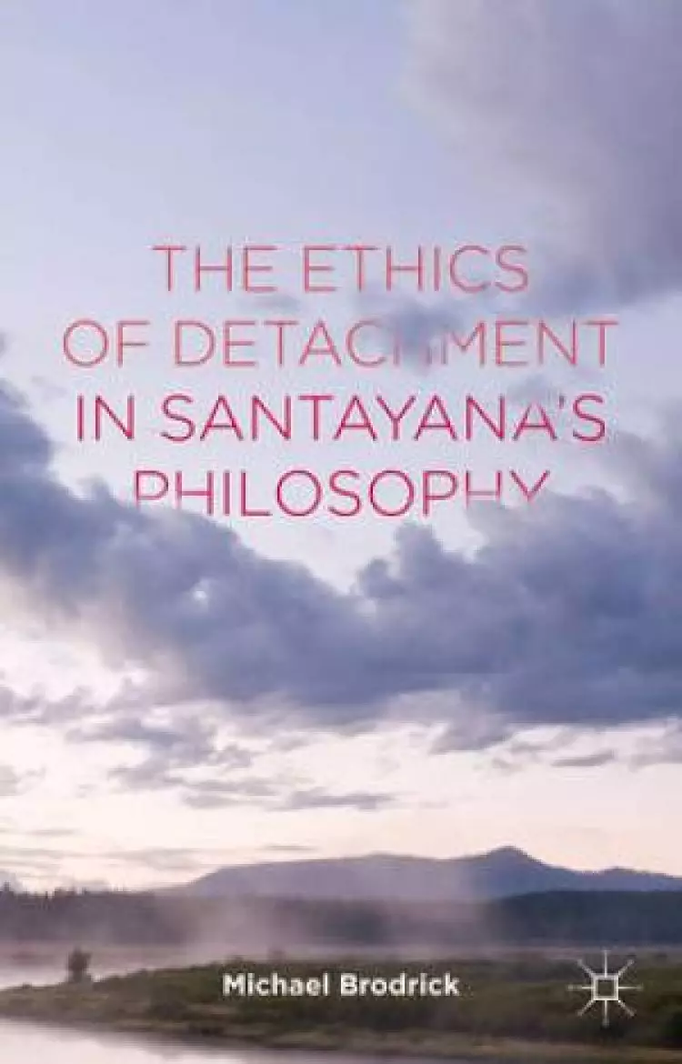 The Ethics of Detachment in Santayana's Philosophy