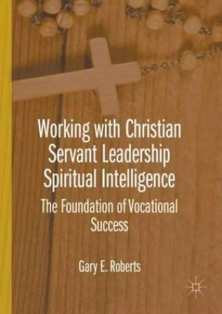 Working with Christian Servant Leadership Spiritual Intelligence