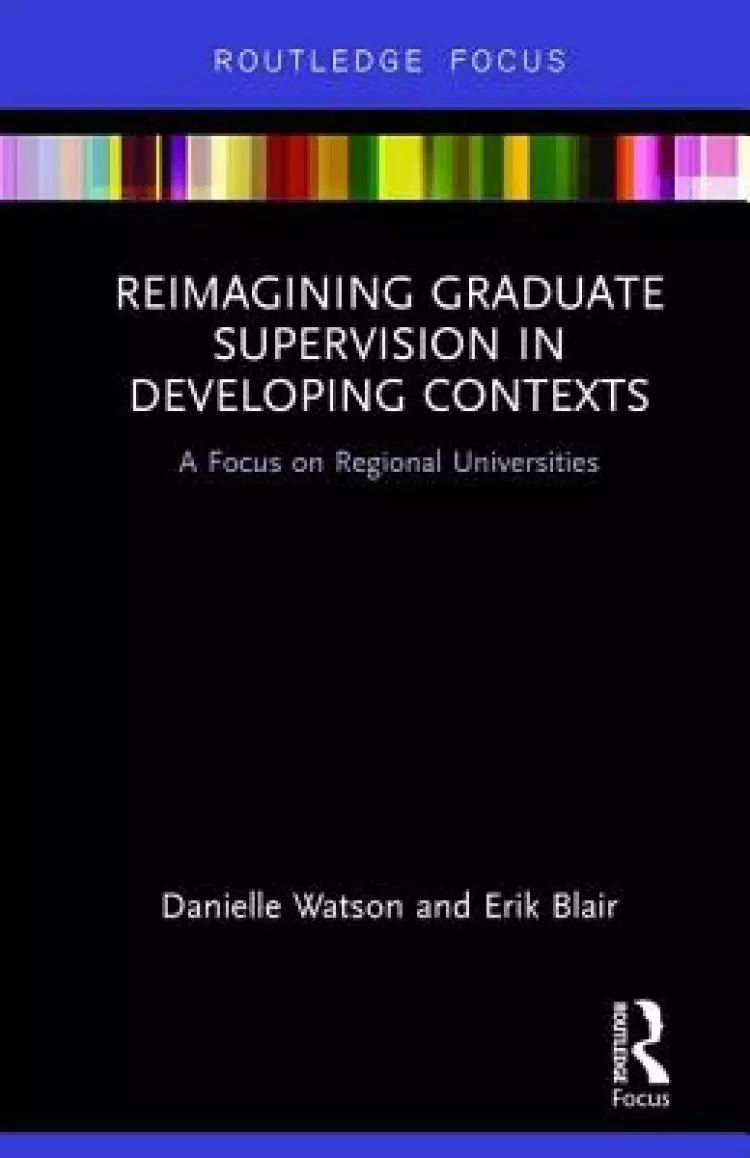 Reimagining Graduate Supervision in Developing Contexts: A Focus on Regional Universities