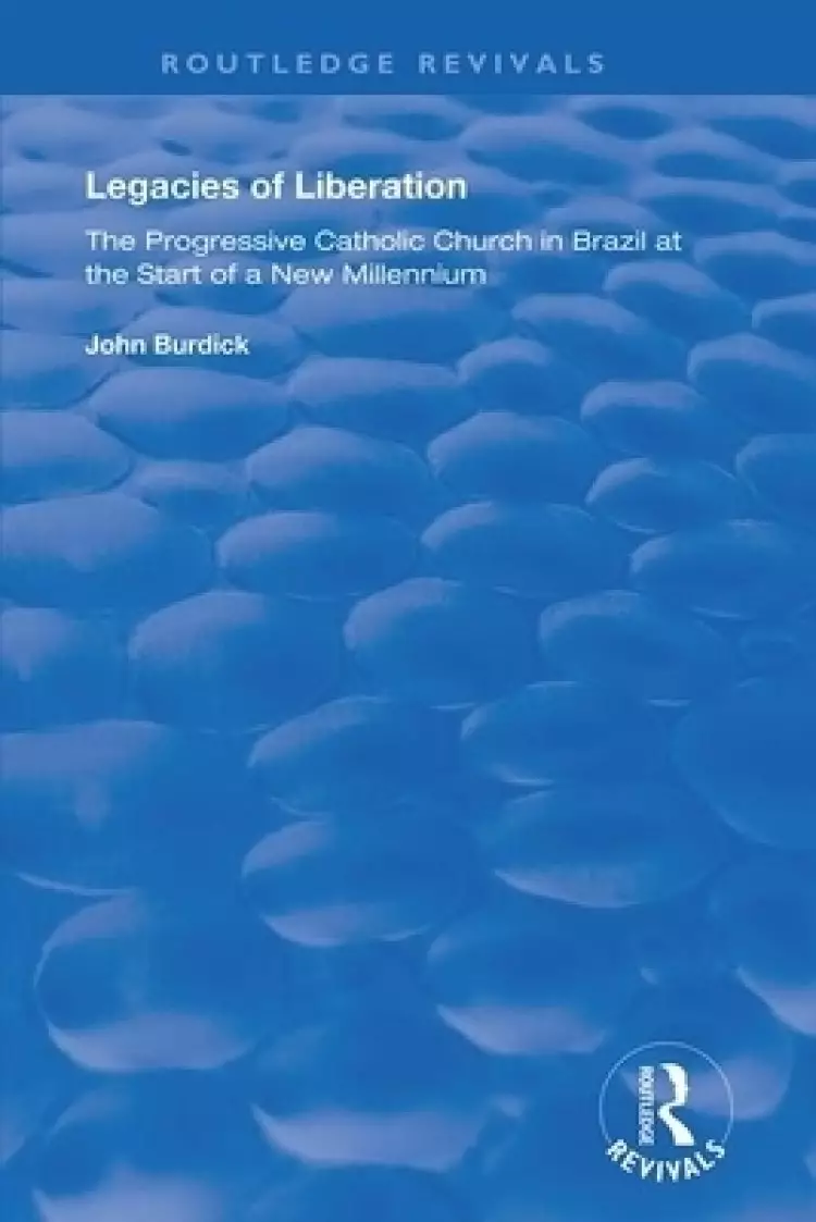 Legacies of Liberation: The Progressive Catholic Church in Brazil