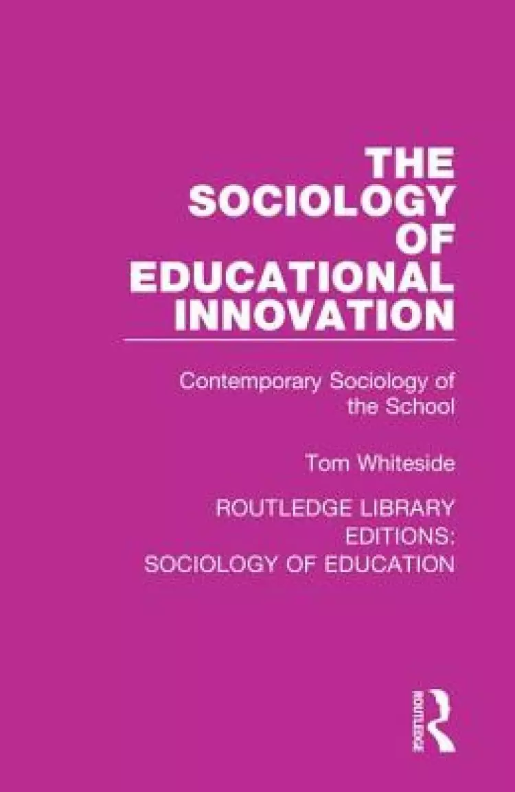 The Sociology of Educational Innovation: Contemporary Sociology of the School