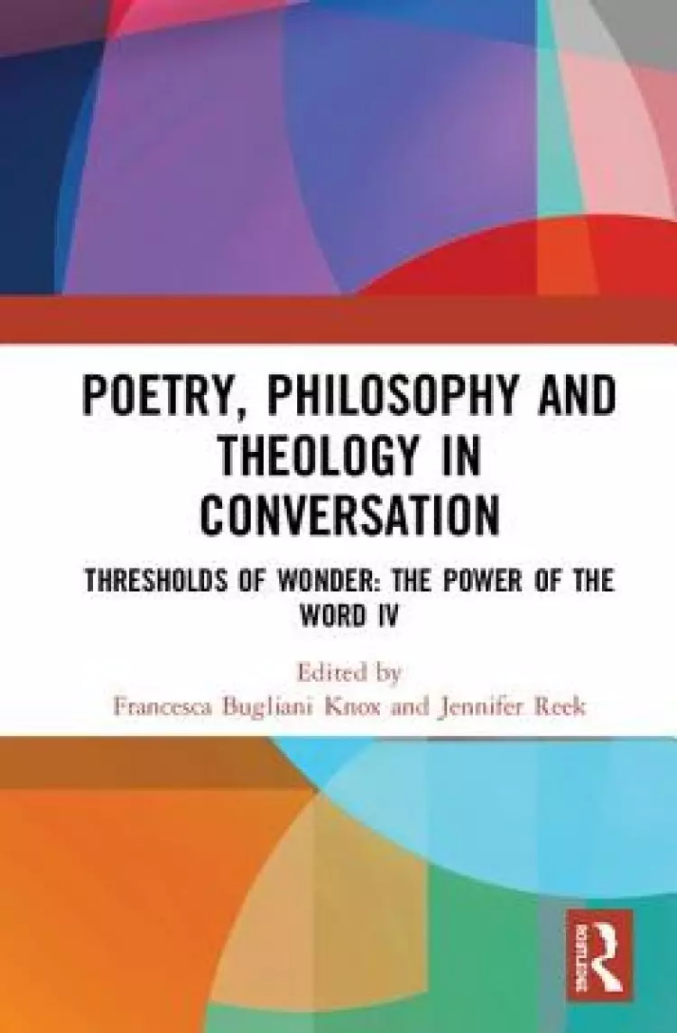 Poetry, Philosophy And Theology In Conversation