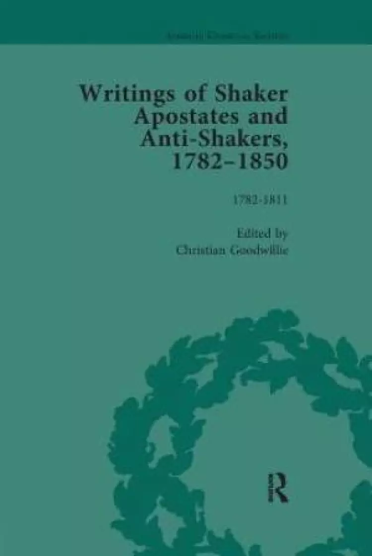 Writings of Shaker Apostates and Anti-Shakers, 1782-1850 Vol 1