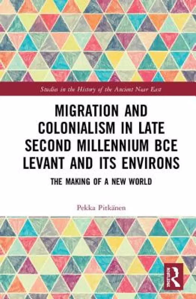 Migration and Colonialism in Late Second Millennium BCE Levant and its Environs
