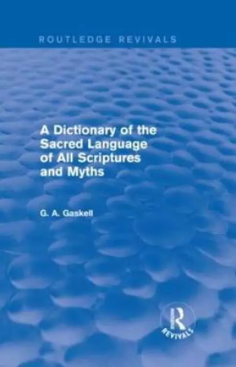 A Dictionary of the Sacred Language of All Scriptures and Myths