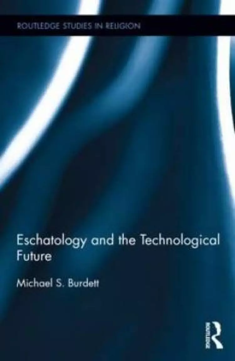Eschatology and the Technological Future
