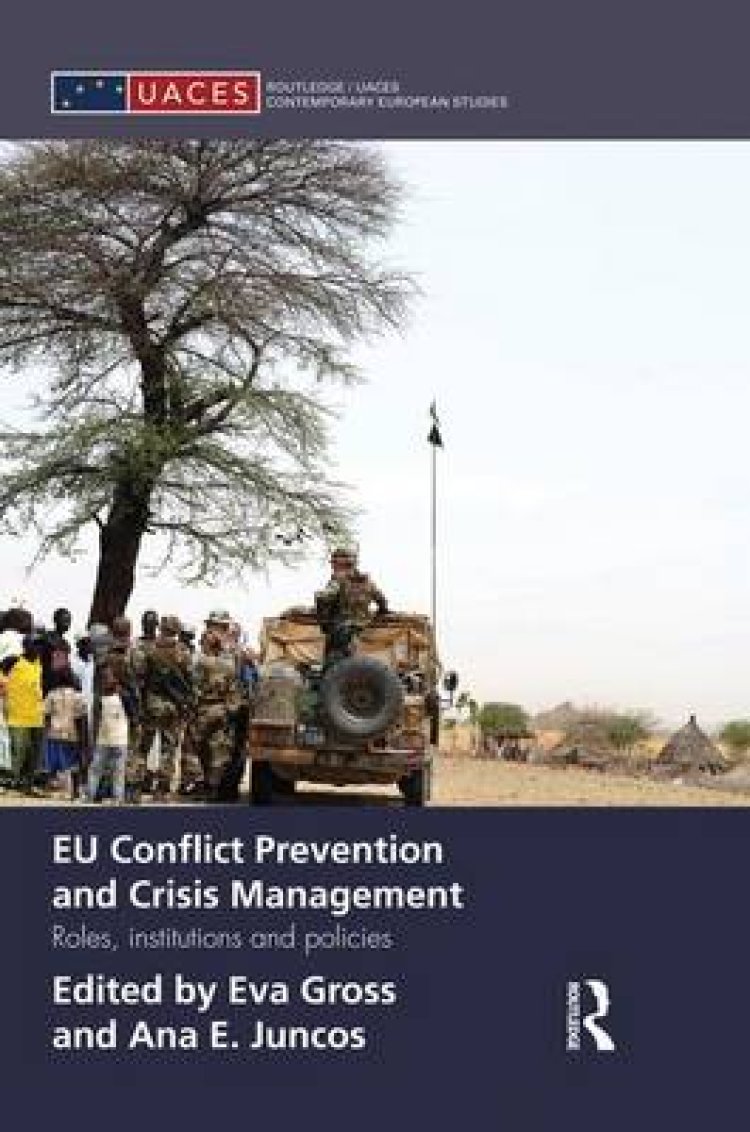 Eu Conflict Prevention and Crisis Management: Roles, Institutions, and Policies