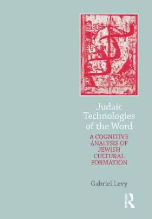 Judaic Technologies of the Word : A Cognitive Analysis of Jewish Cultural Formation