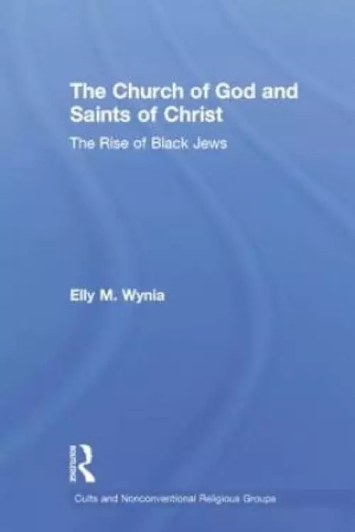 The Church of God and Saints of Christ : The Rise of Black Jews