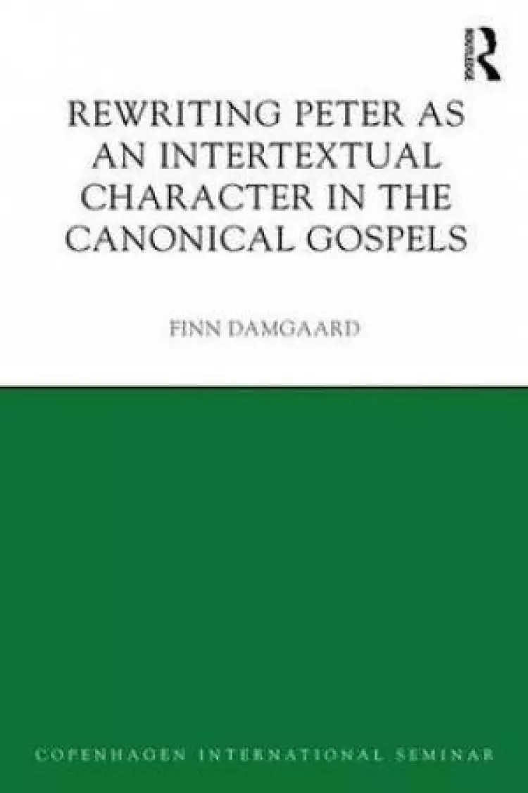 Rewriting Peter as an Intertextual Character in the Canonical Gospels