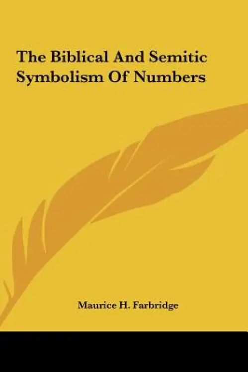 The Biblical And Semitic Symbolism Of Numbers