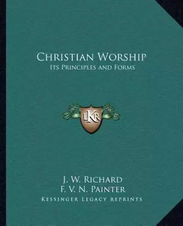 Christian Worship: Its Principles and Forms