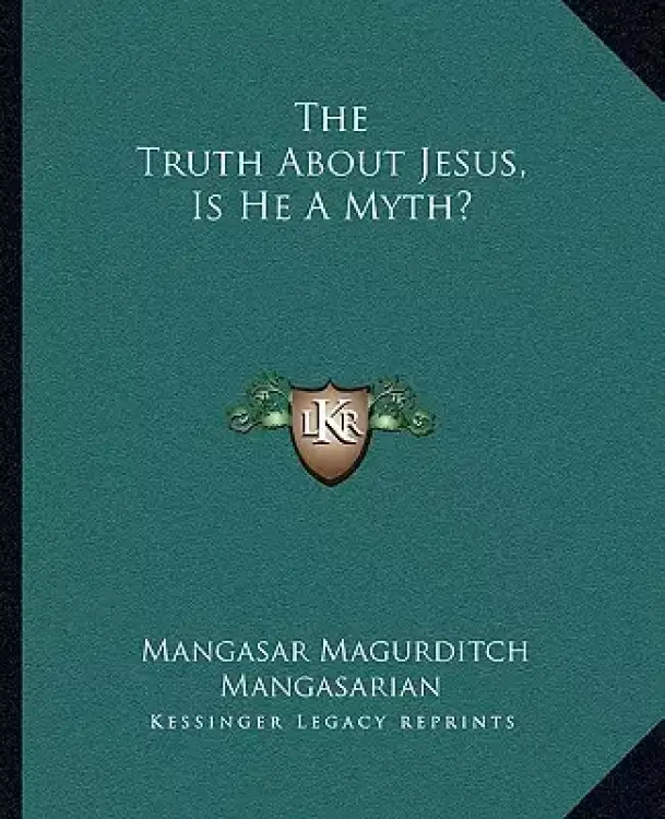The Truth About Jesus, Is He A Myth?